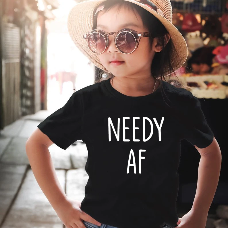 

Needy AF Kids T-shirt O-neck Short Sleeve T-shirts Baby Boys Clothing High Quality Summer Tshirt Girls Funny Graphic Tee Tops