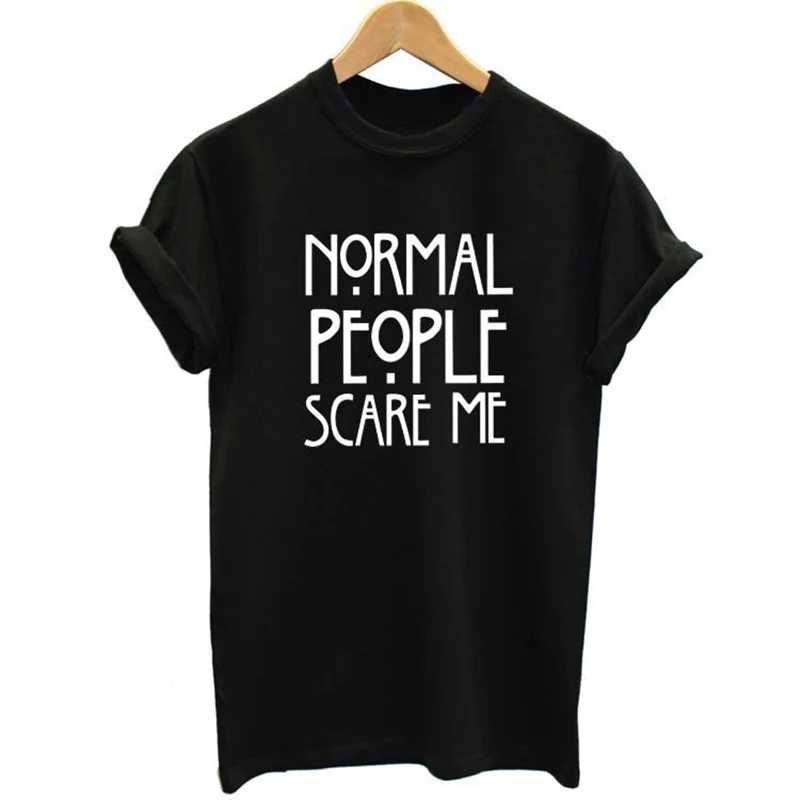 Normal People Scare Me Harajuku Women s T Shirt Short Sleeve Casual Funny T shirt For