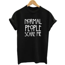 Normal People Scare Me Harajuku Women s T Shirt Short Sleeve Casual Funny T shirt For