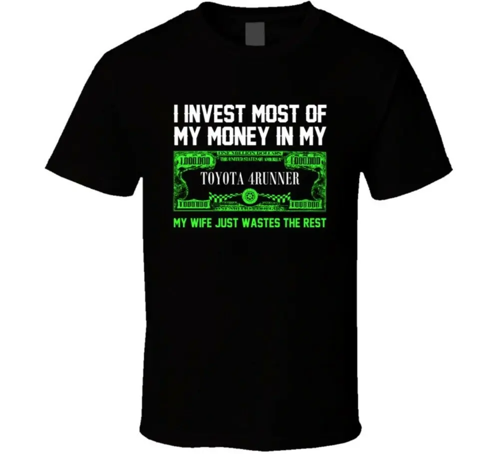 

Invest Money In My Toyota 4runner Funny Wife Car Lover T Shirt