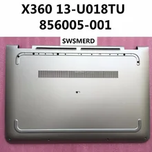 Фирменная новинка нижняя крышка для hp Pavilion x360 13-U018TU 856005-001 нижней чехол для hp X360 856006- 001 база крышка