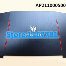 ORG ноутбука ЖК-дисплей/светодио дный Топ/задняя крышка/Корпус для acer Helios 300 Хищник 15 G3-571 G3-572 G3-573 N17C1 PH315 AP211000500