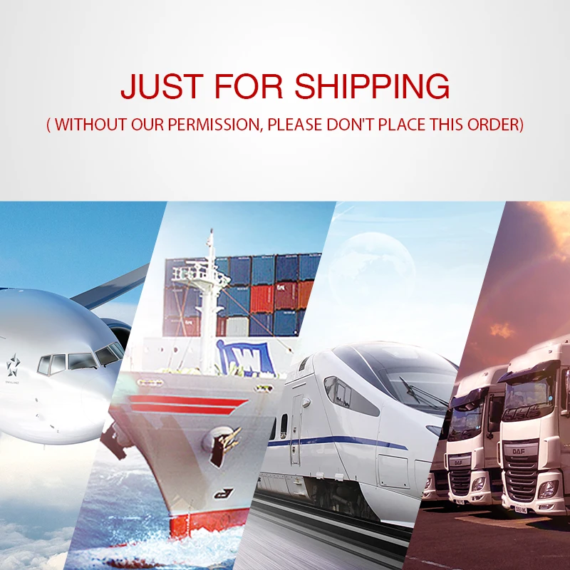 

Just for Shipping (Please don't place this order without our permission)