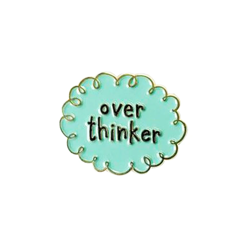 

Over thinker pin badge