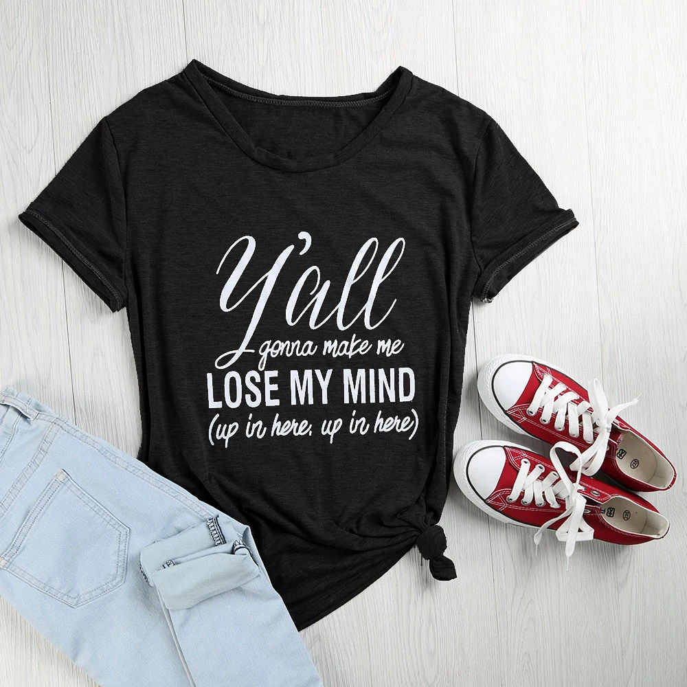 Женская футболка с надписью You Going me lost my mind модные забавные хлопковые летние топы