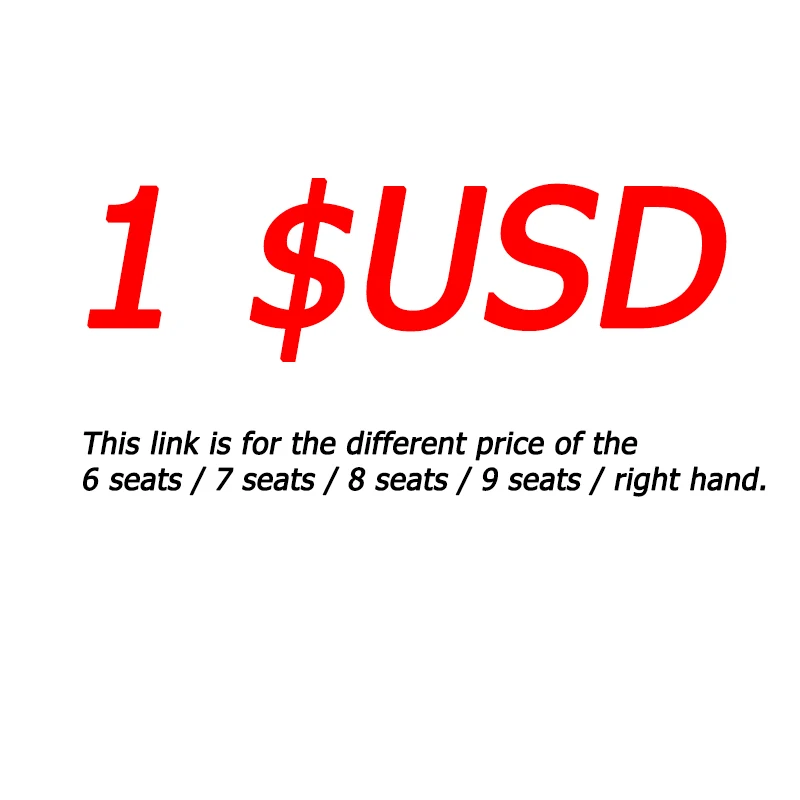 

This link is for the different price of the 6 seats / 7 seats / 8 seats / 9 seats / right hand