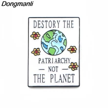 P3911 Dongmanli разрушить Патриархию не планету, феминизма эмалированные Броши металлические броши значок воротник ювелирные изделия