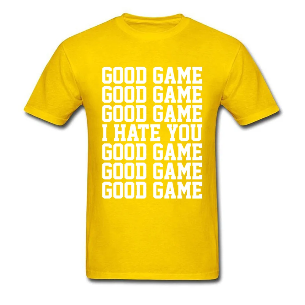 GOOD GAME I HATE YOU Crew Neck Top T-shirts April FOOL DAY Tees Short Sleeve Cheap Cotton Custom Tops Shirt Casual Men GOOD GAME I HATE YOU yellow