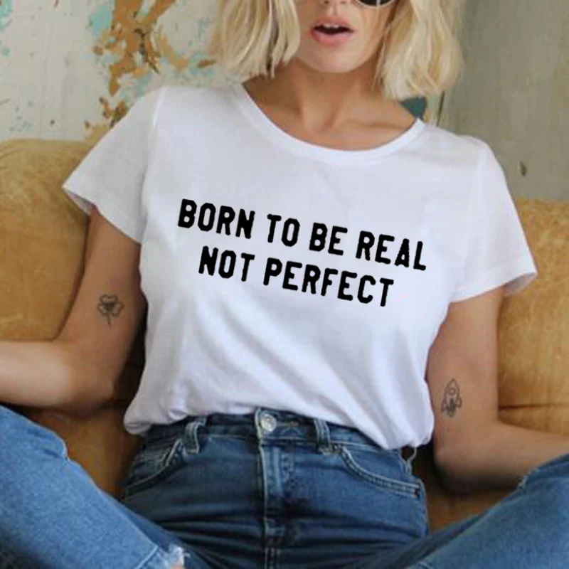 Женская хлопчатобумажная рубашка Zjlvmf Born To Be Real Not Perfect Повседневная футболка с