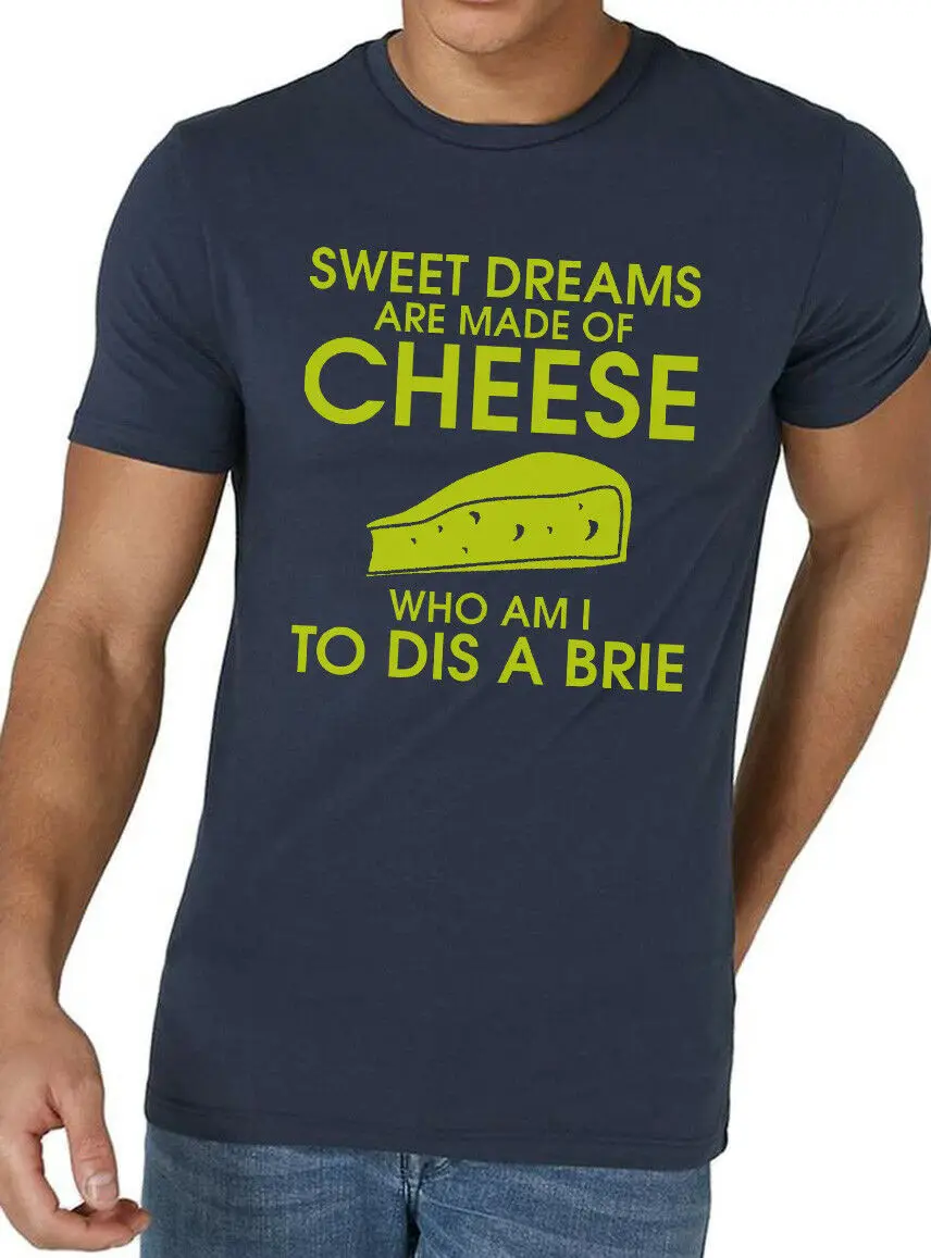 Sweet Dreams Are Made of Cheese T Shirt Funny Pun Joke Brie Slogan for Men 2019 New Short Sleeve Fashion T-Shirt | Мужская одежда