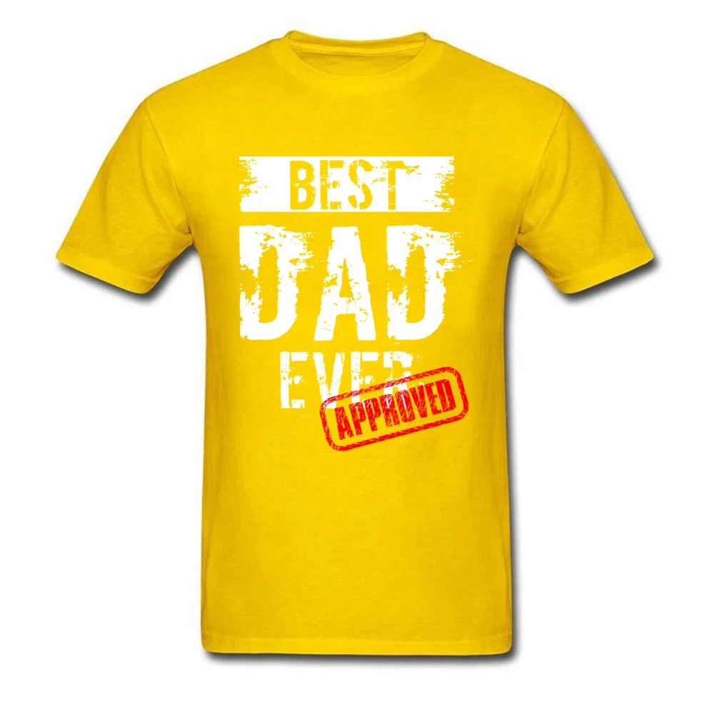 Crew Neck Best Dad Ever. Approved 100% Cotton Mens T-shirts Group Short Sleeve Tees Dominant Europe Clothing Shirt Best Dad Ever. Approved yellow