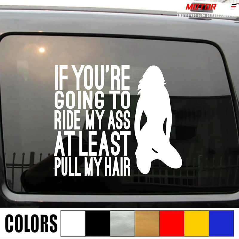 If Your Gonna Ride My Ass at Least Pull My Hair Funny window decal sticker