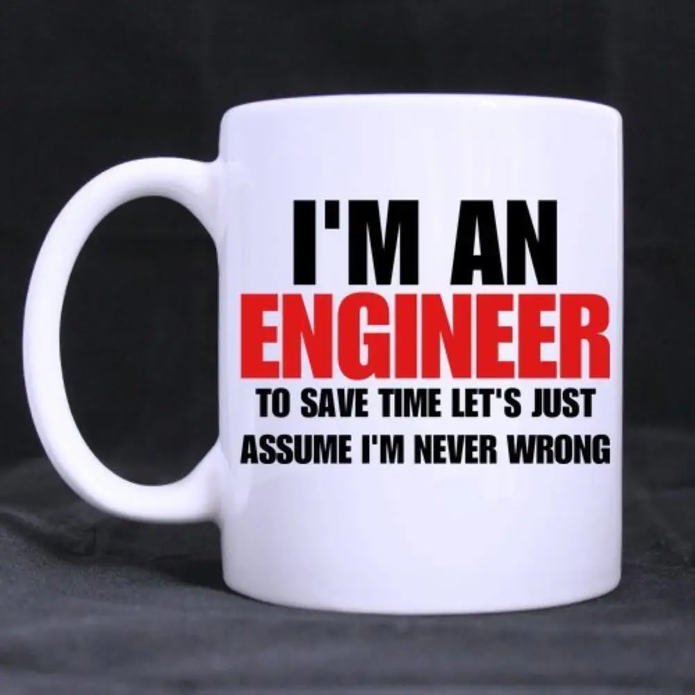 

Coffee Mug Cup Customized Mug (11 Oz capacity) "I'm an engineer To save time Ceramic Mug