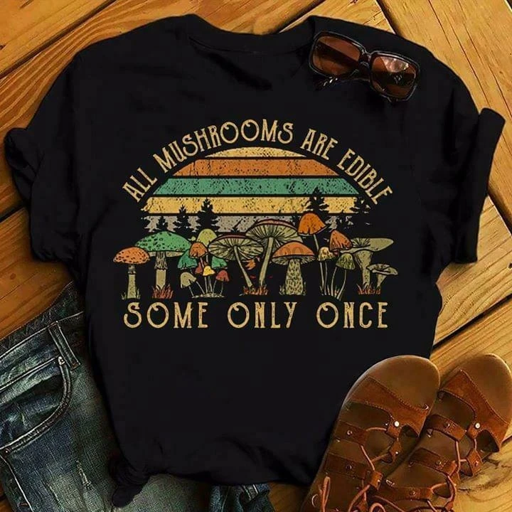 

All Mushrooms Are Edible Some Only Once Vintage Men T Shirt Cotton S 4Xl