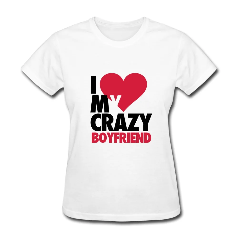 line Shop Cheap Casual Women T Shirt I Love My Crazy Boyfriend Customize Women T Shirts