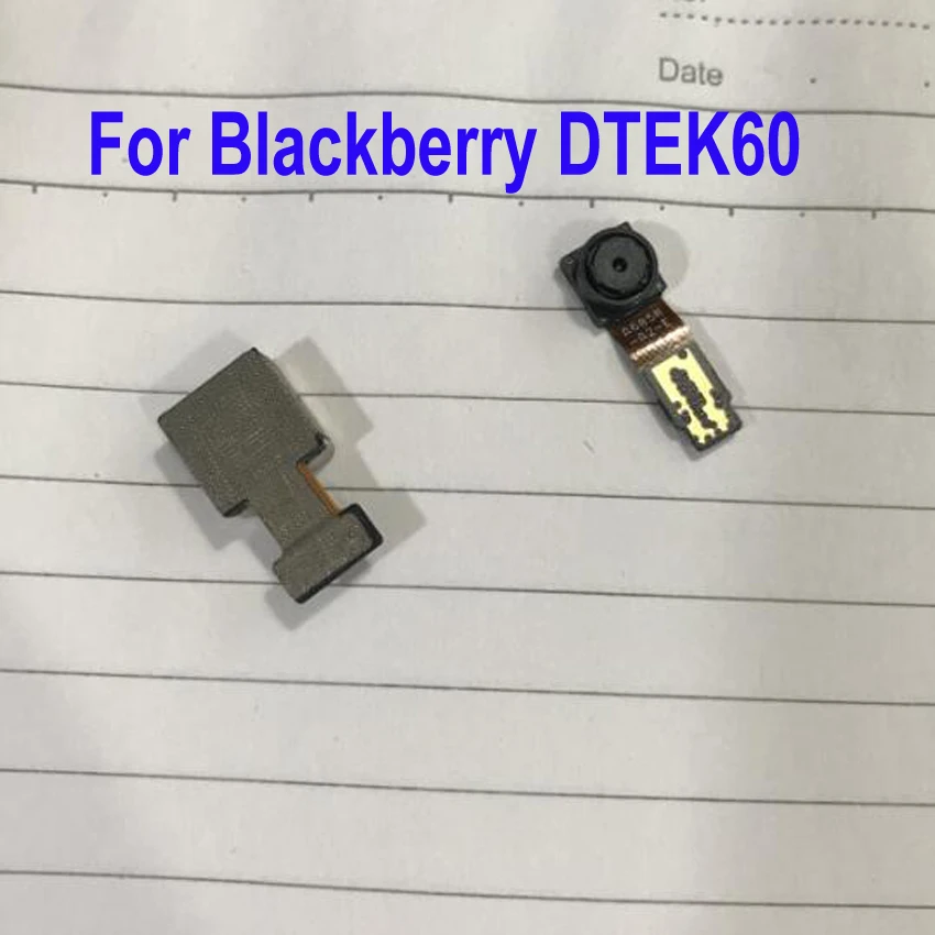 

100% Tested Best Working Small Facing Front Camera / Main Big Rear Back Camera For Blackberry DTEK60 Phone Flex Cable Parts