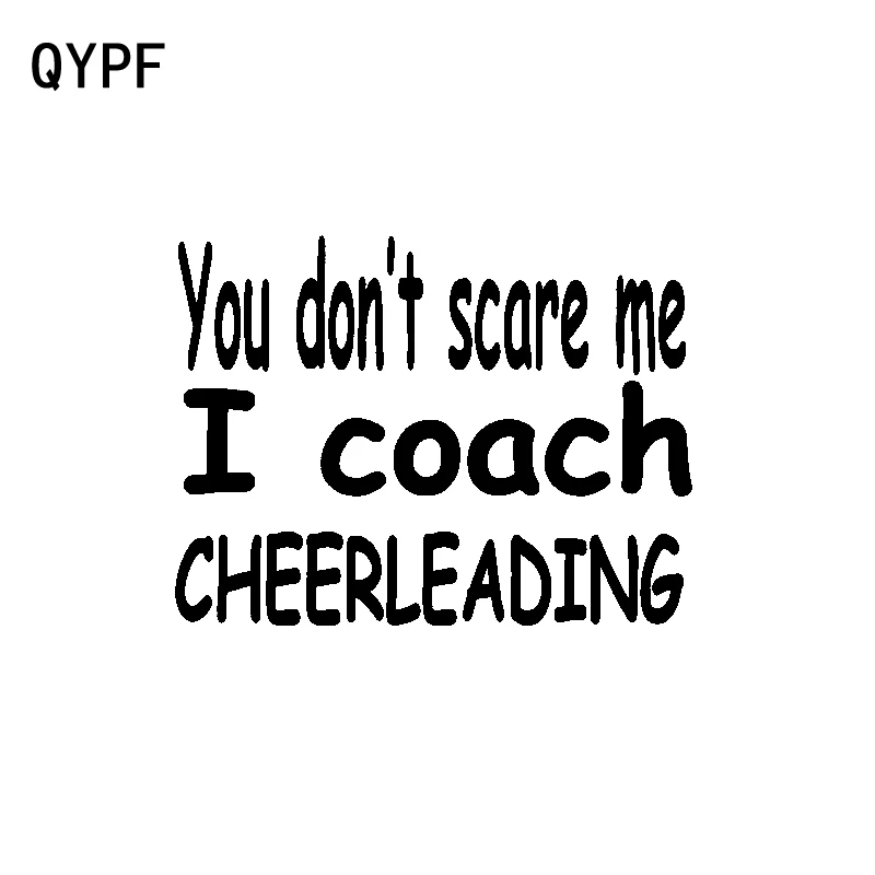 

QYPF 15.9CM*12CM YOU DON'T SCARE ME I COACH CHEERLEADING Fun Vinyl Car Sticker Decal C15-3246