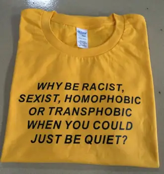 

''Why be Racist When You Could Just be Quiet "Shirt Tumblr Outfit T-shirt Human Rights Unisex t shirt feminist women tops