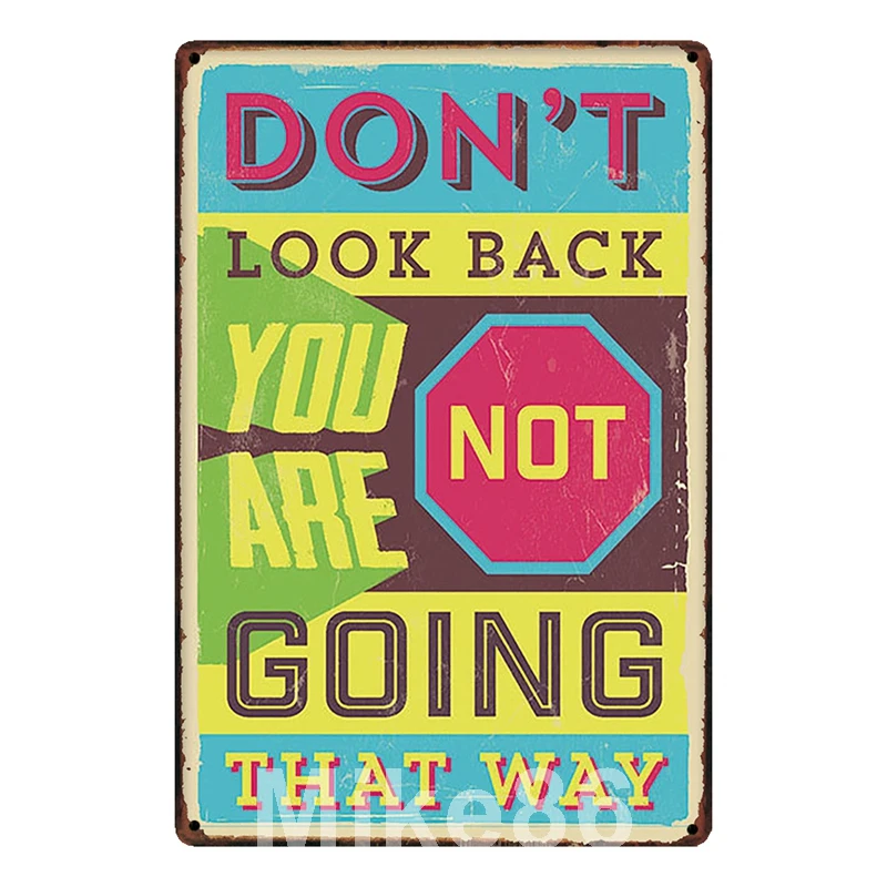 

[ Mike86 ] NOT LOOK BACK YOU ARE NOT GOING THAT WAY Metal SIGN Decor SHOP HOTEL Inspirational WALL PLAQUE Mural Painting SL-9298