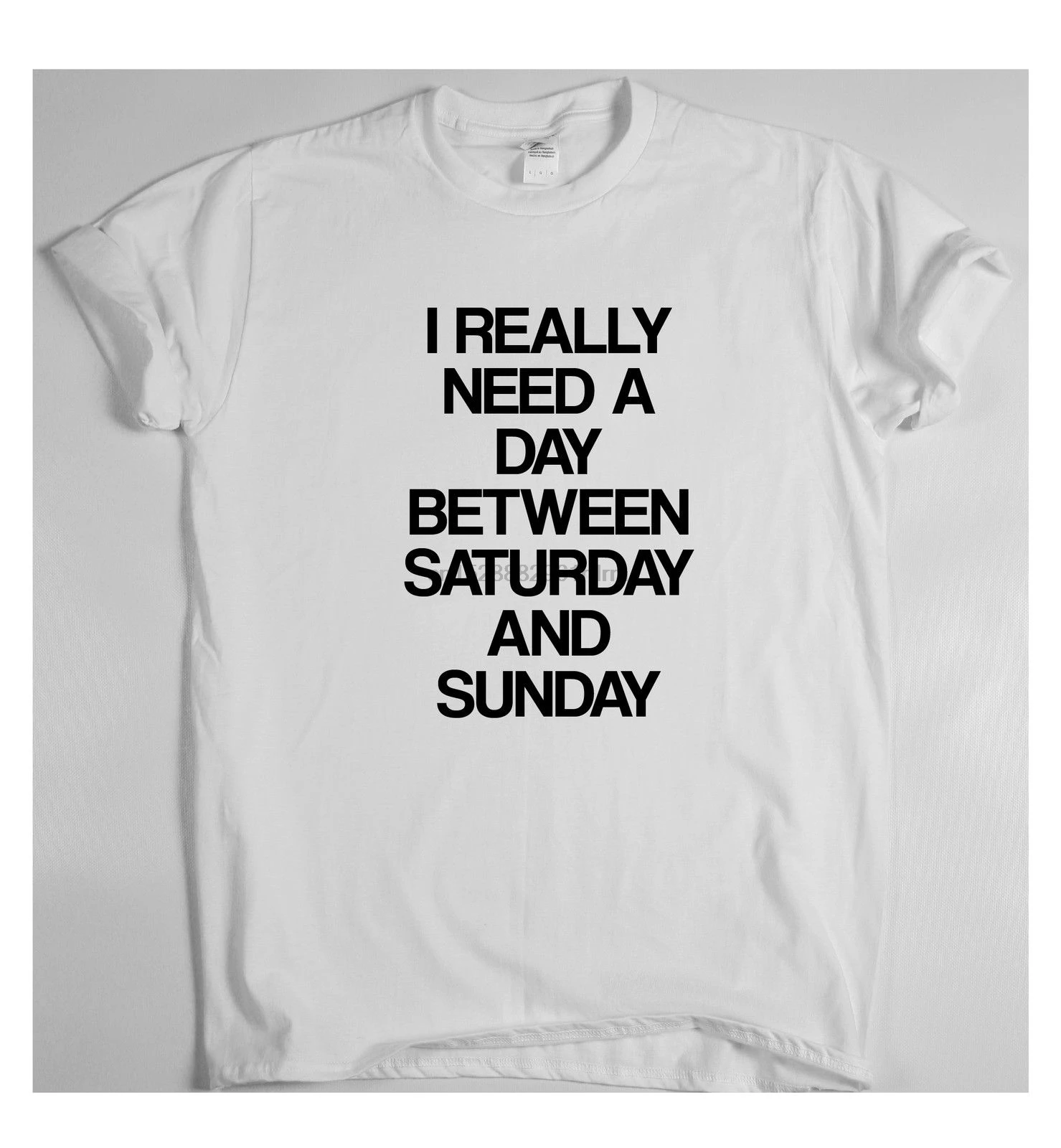 I Really Need A Day Between Saturday And Sunday Funny Gift T Shirt