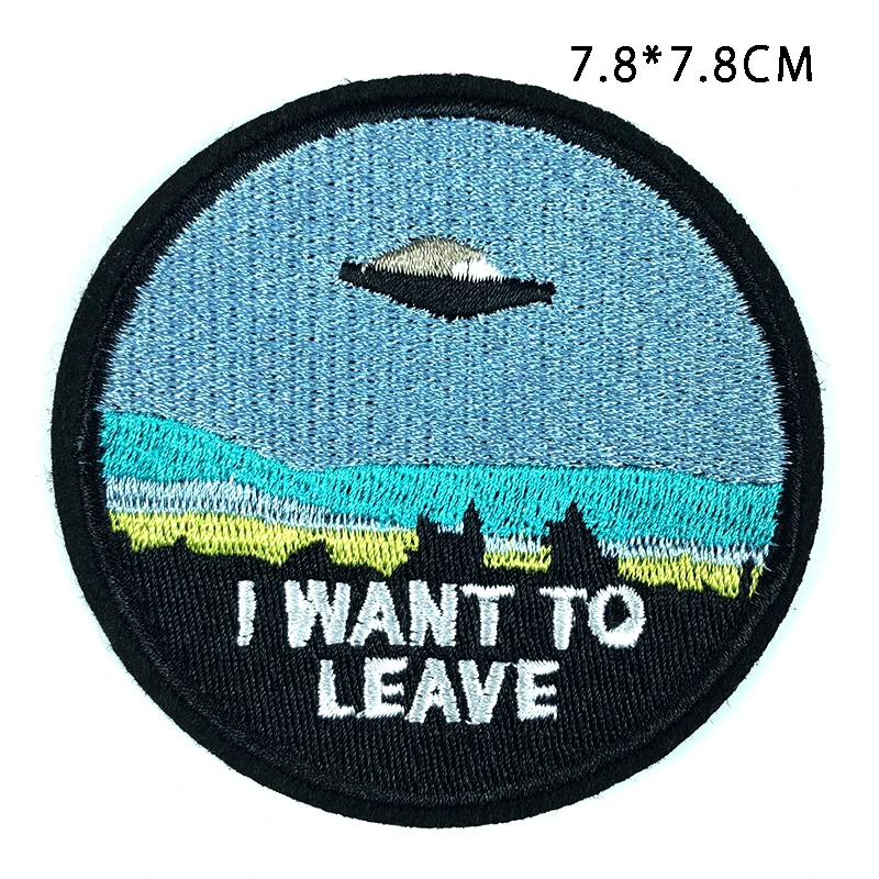 

1PCS I WANT TO LEAVE Letter Alien UFO Patches Embroidery Round and Square Iron on Patches For Clothing (80*90MM)