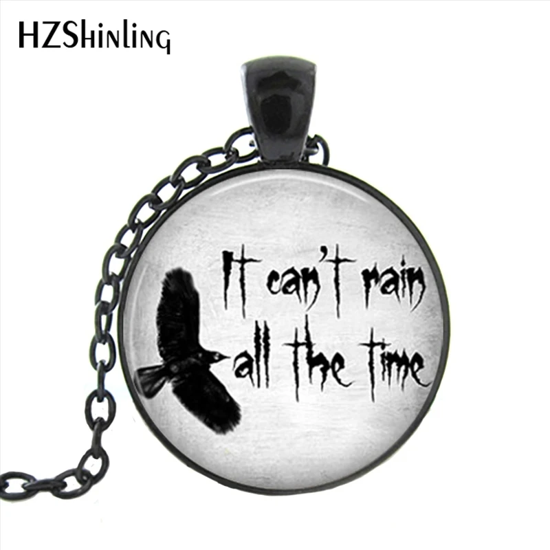 

HZShinling HZ1-0040 New It Can't Rain All The Time Necklace Eric Draven The Crow Quote Jewelry Round Glass Cabochon Necklace