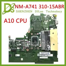 Kefu CG516 NM-A741 для lenovo Ideapad 310-15ABR материнская плата для ноутбука AMD A10-9600 Процессор NMA741 тестирование оригинальные работы