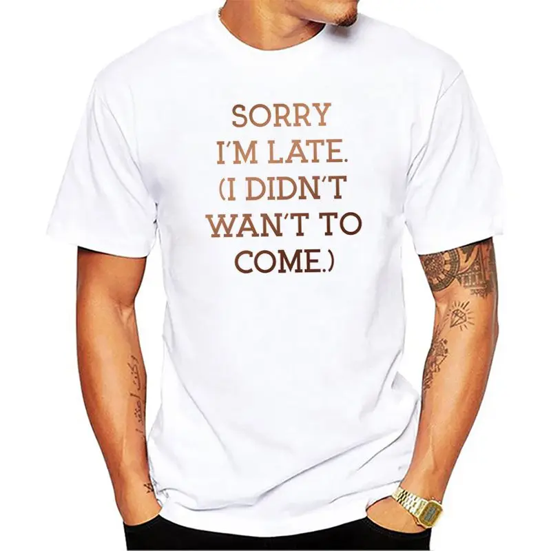 Sorry I'm Late I Didn't Want To Come 2018 New Arrival Summer Style Men Short Sleeve Shirt Male Cotton Casual T shirts Boys | Мужская