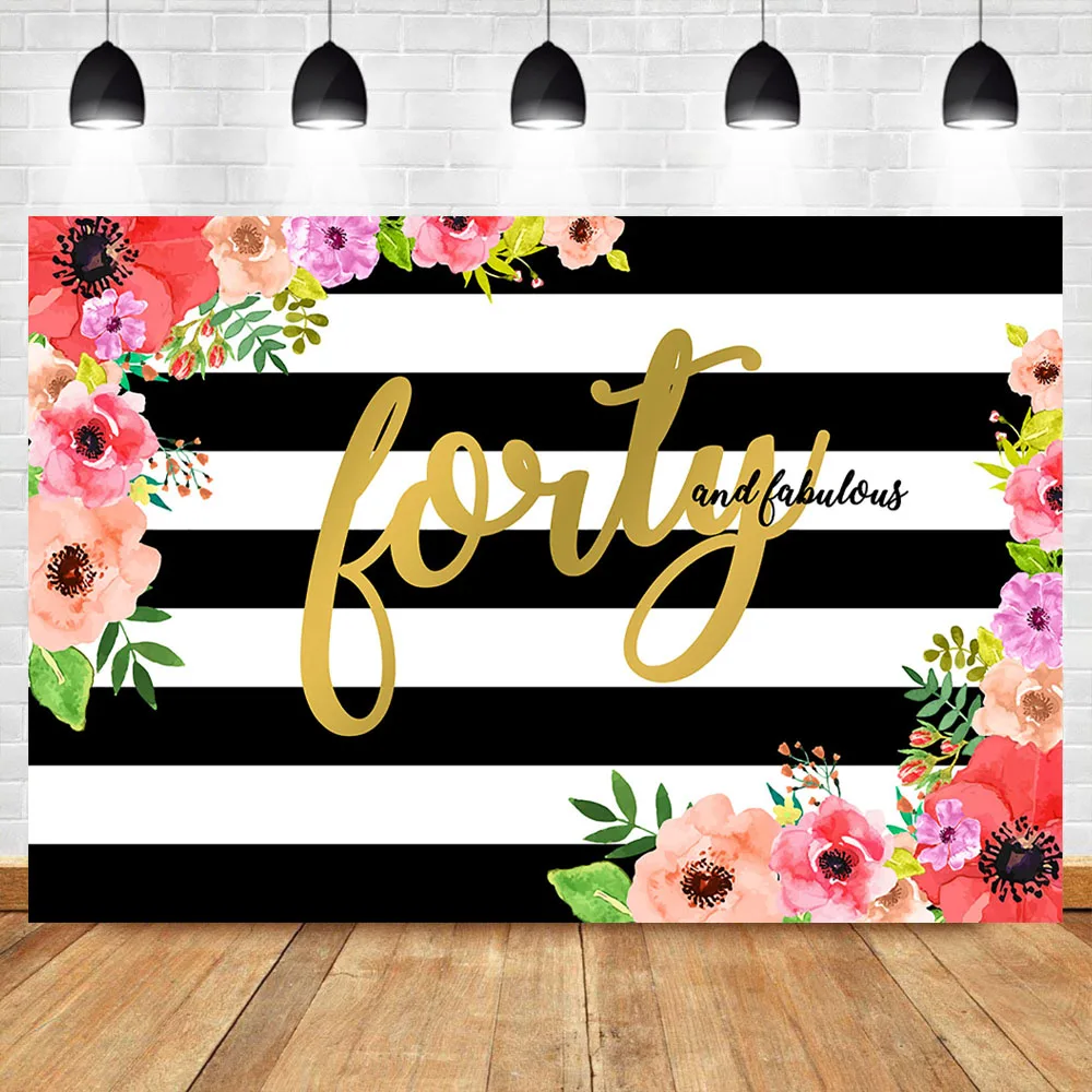

Forty and Fabulous Backdrop Black White Stripe Floral Photography Background Happy 40th Birthday for Elegant Lady Backdrops