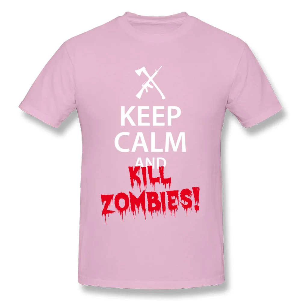 Short Sleeve Tops & Tees Crewneck 100% Cotton Fabric Men Tshirts Keep Calm and KILL ZOMBIES Casual Tops Shirt Hip Hop Keep Calm and KILL ZOMBIES pink