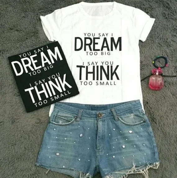 YOU SAY I DREAM TOO большой THINK SMALL женская футболка хлопковая Повседневная забавная для