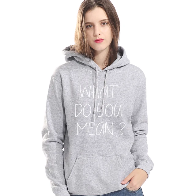 WHAT DO YOU MEAN Funny Sweatshirt For Women 2019 Autumn Winter Fleece Hooded Hoodies Female 