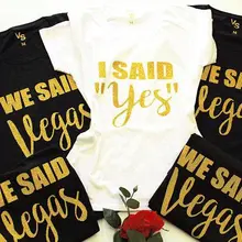 Пользовательские я сказал да мы сказали Вегас свадебные футболки девичник футболки невесты Топы на бретельках Singlets свадьбу Сувениры подарки