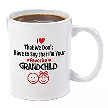 

I Love That We Don't Have to Say That I'm Your Favorite Grandchild | Premium 11oz Coffee Mug Gift - Perfect Grandma Gifts from G