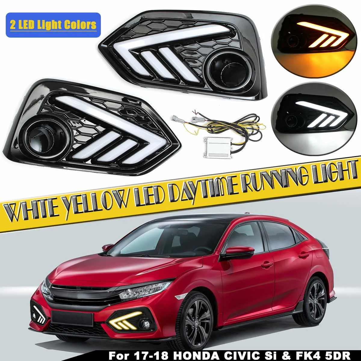 

2Pcs/Set White Yellow LED DRL Daytime Running Light For HONDA 2017-18 For CIVIC Si & FK4 5DR HATCHBACK Fog Lamps