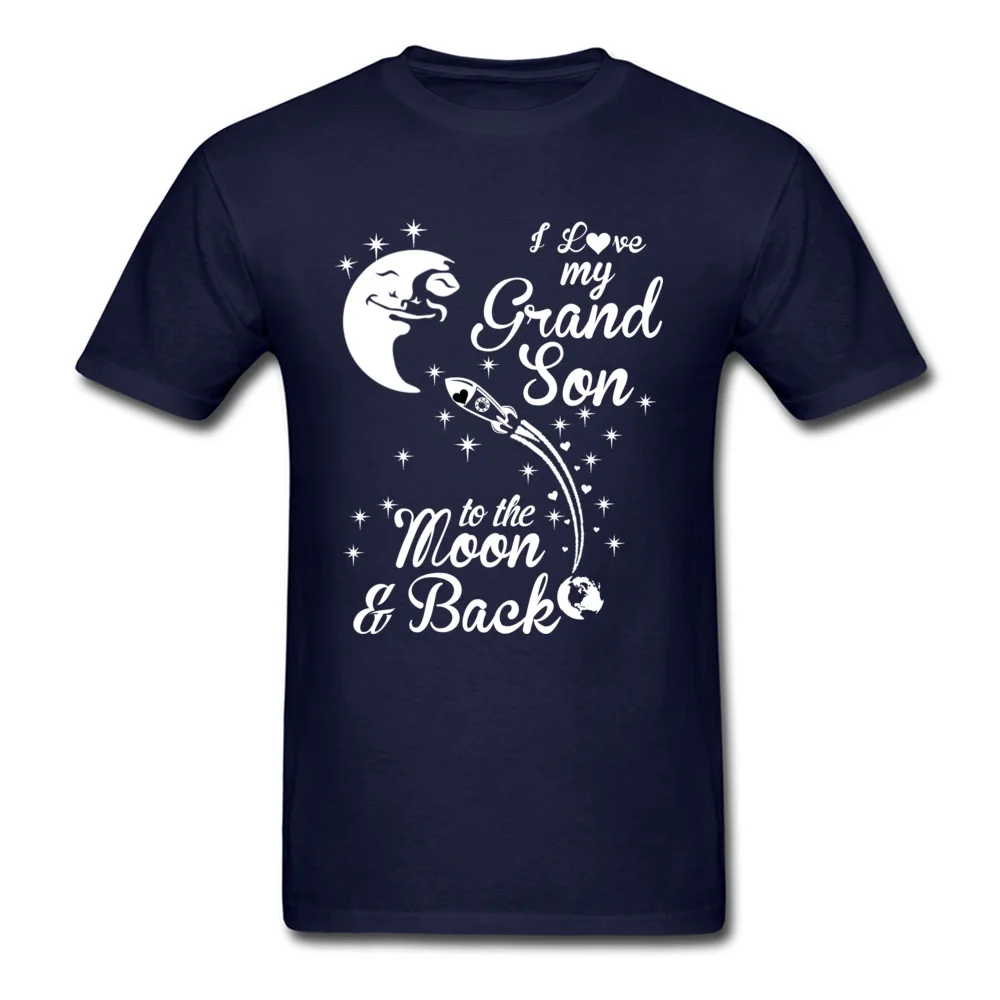 Geek 100% Cotton Tops T Shirt for Men Funny T-Shirt Hip hop Fitted O-Neck Top T-shirts Short Sleeve Free Shipping I LOVE MY GRANDSON TO THE MOON AND BACK navy