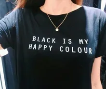 Black Is My Happy Color Letter Women Unisex Black O Neck T Shirts Printing Fashion Tee Black Tops