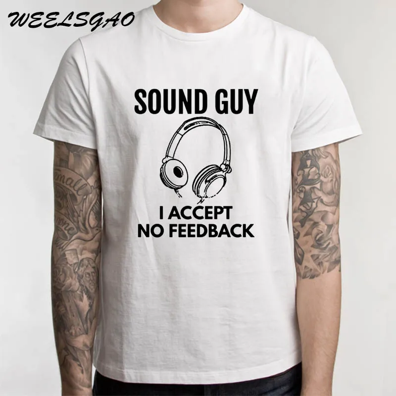 

WEELSGAO WORLDS BEST SOUND ENGINEER Sound Guy I Accept No Feedback T Shirt Men Clothing Plus Size