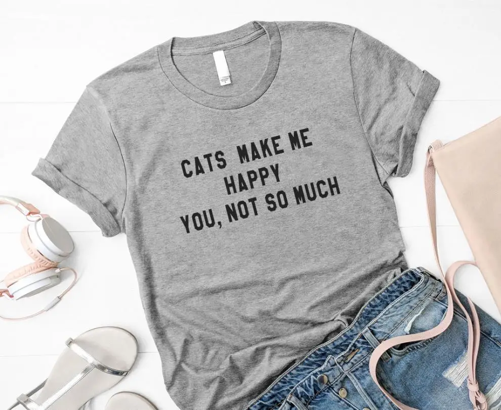

Cats make me happy Letters Women tshirt Cotton Casual Funny t shirt For Lady Yong Girl Top Tee Drop Ship S-192