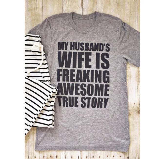 my husband's wife is freaking awesome true story T Shirt