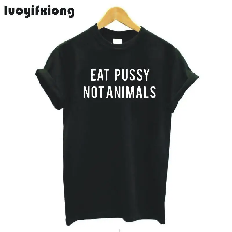 Модные Eat Pussy Not Animals футболка с буквенным принтом для женщин летние топы коротким