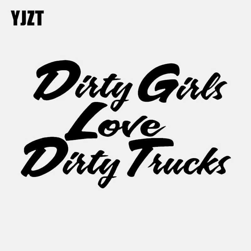 YJZT 14CM*8.5CM Funny Dirty Girls Love Dirty Trucks Vinyl Car Sticker