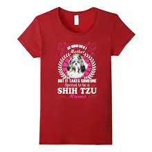 Это займет кого-то особенного, чтобы быть Ших Tzu Mama футболка дизайн топы, Лидер продаж футболки бренд Повседневная Хлопок хлопок