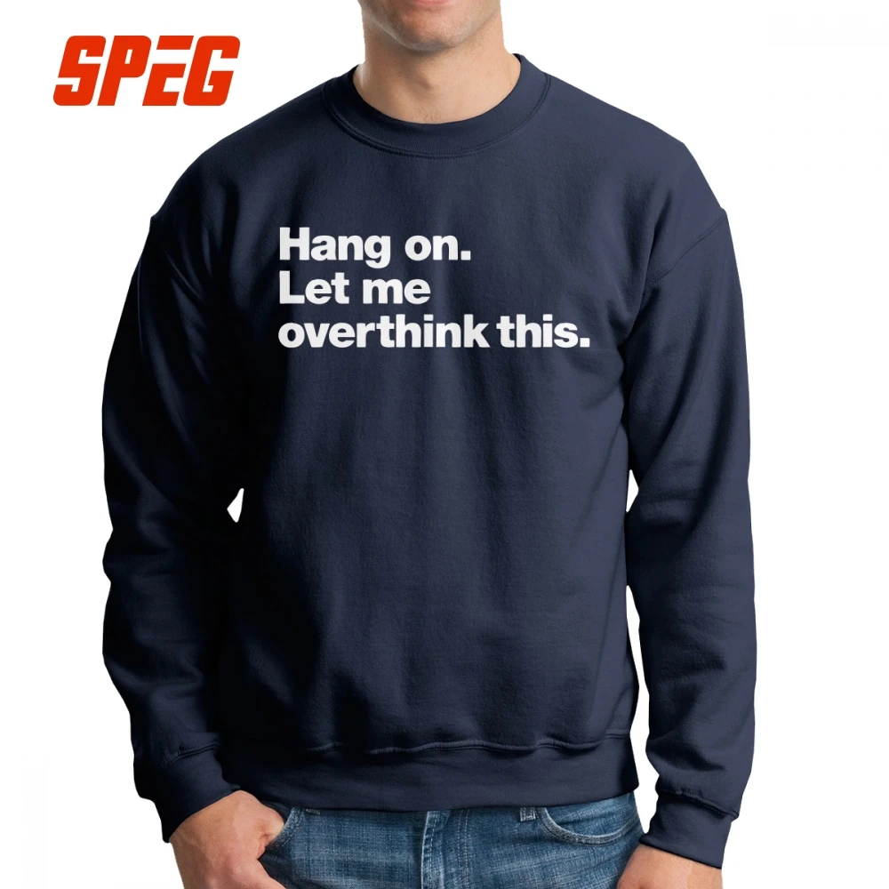 Hang On Let Me Overthink This Funny Men Hoodie Novelty Cotton