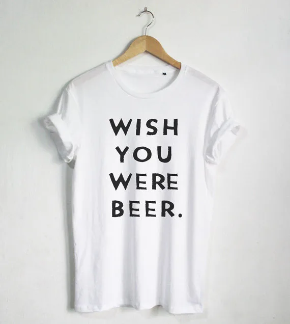 Wish You Beer/футболка с забавными цитатами Модная футболка Хипстерская унисекс