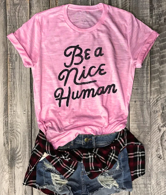 Веселая Футболка Be a Nice Human в хипстерском стиле Графический Топ с круглым вырезом