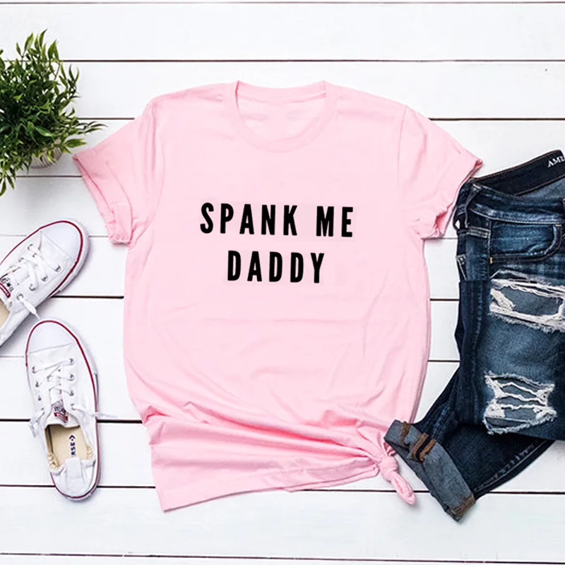 Spank Me Daddy, женская футболка, забавная, летняя, притягивающая, мазохистка, футболка, Femme, хлопок, короткий рукав, круглый вырез, футболка, топы - Цвет: Розовый
