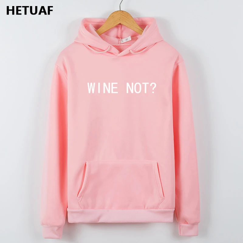 HETUAF WINE NOT Hoodie для женщин, 2018, с буквенным принтом, женские толстовки, забавный, длинный рукав, толстовка, женская, флисовая, негабаритная, Sudadera