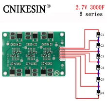 CNIKESIN 6 series Super capacitor 6 series 3000F 2.7V 500F 2000F 1200F 650F balanced protection board