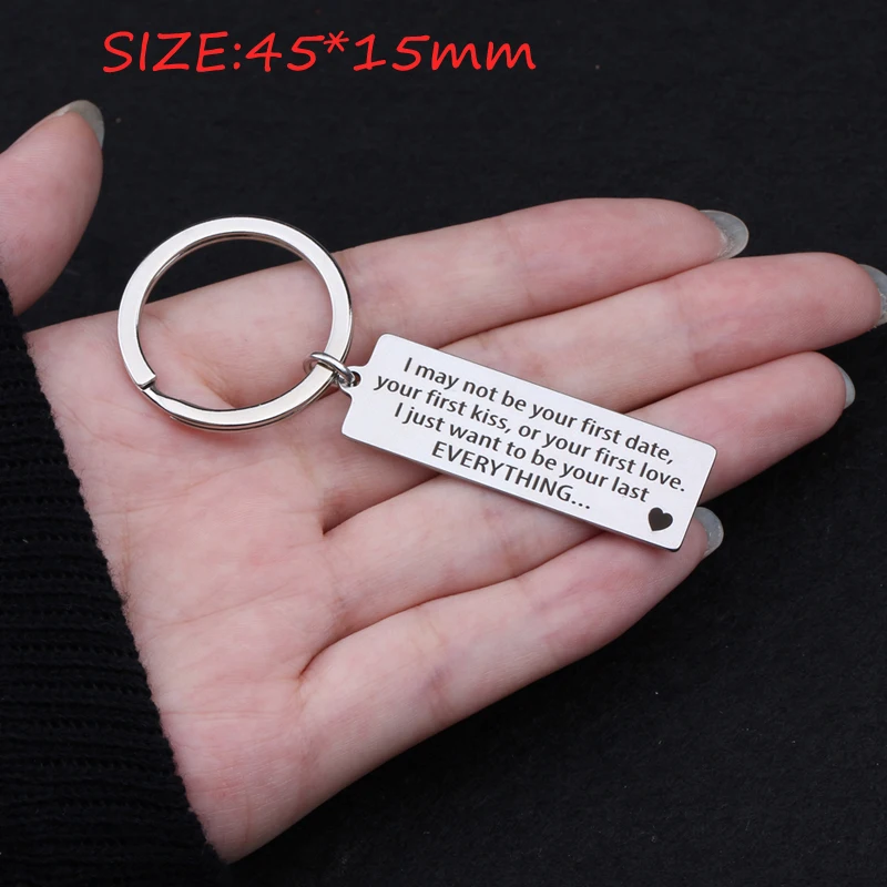 

Keychain Engraved I May Not Be Your First Date Your First Kiss Or Your First Love I Just Want To Be Your Last For Lovers' Gift